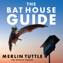 Cover of the book, The Bat House Guide, by Merlin Tuttle and Danielle Cordani